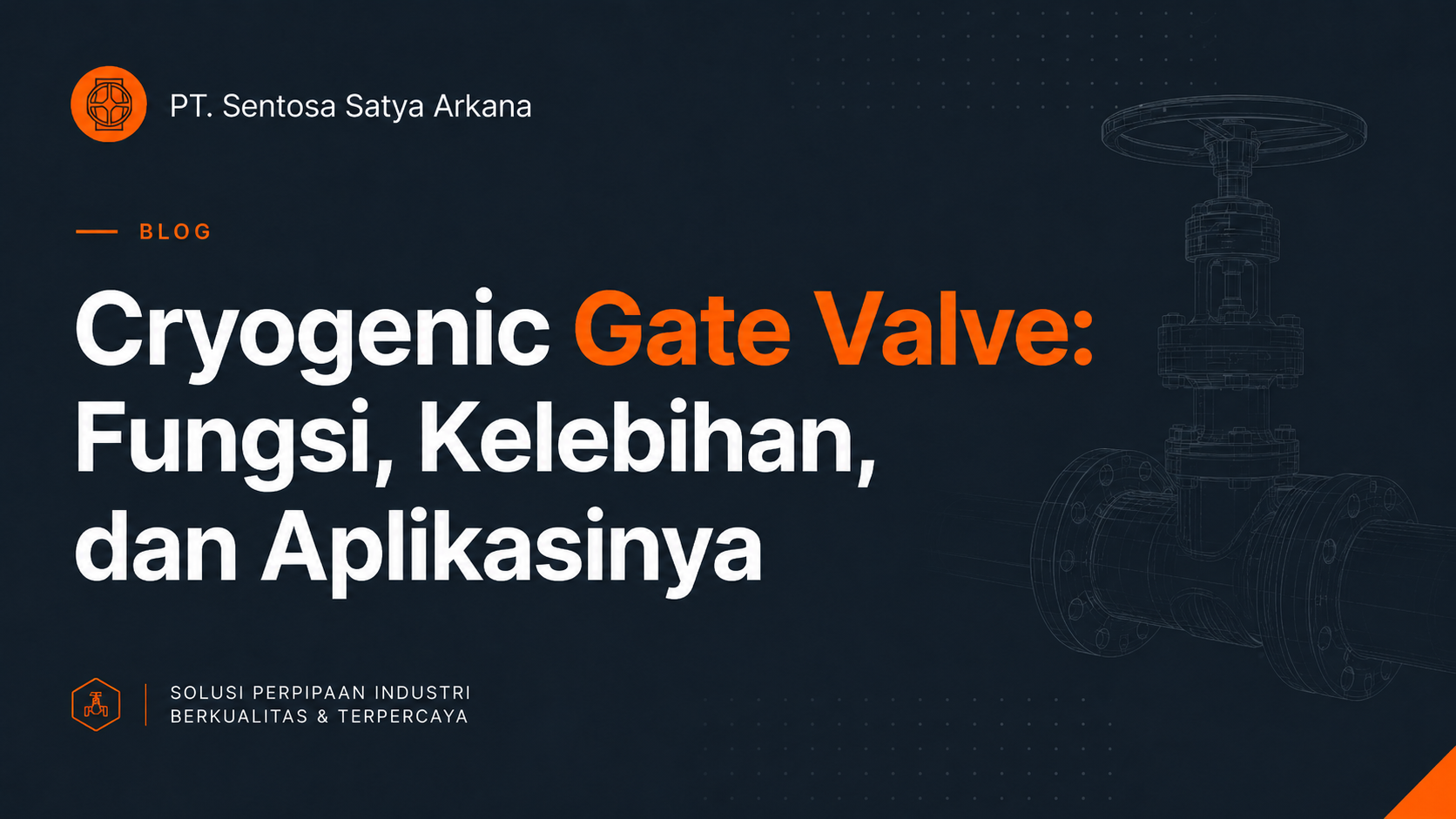 Cryogenic Gate Valve: Fungsi, Kelebihan, dan Aplikasinya