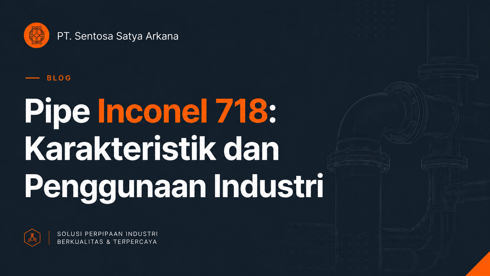 Pipe Inconel 718: Karakteristik dan Penggunaan Industri